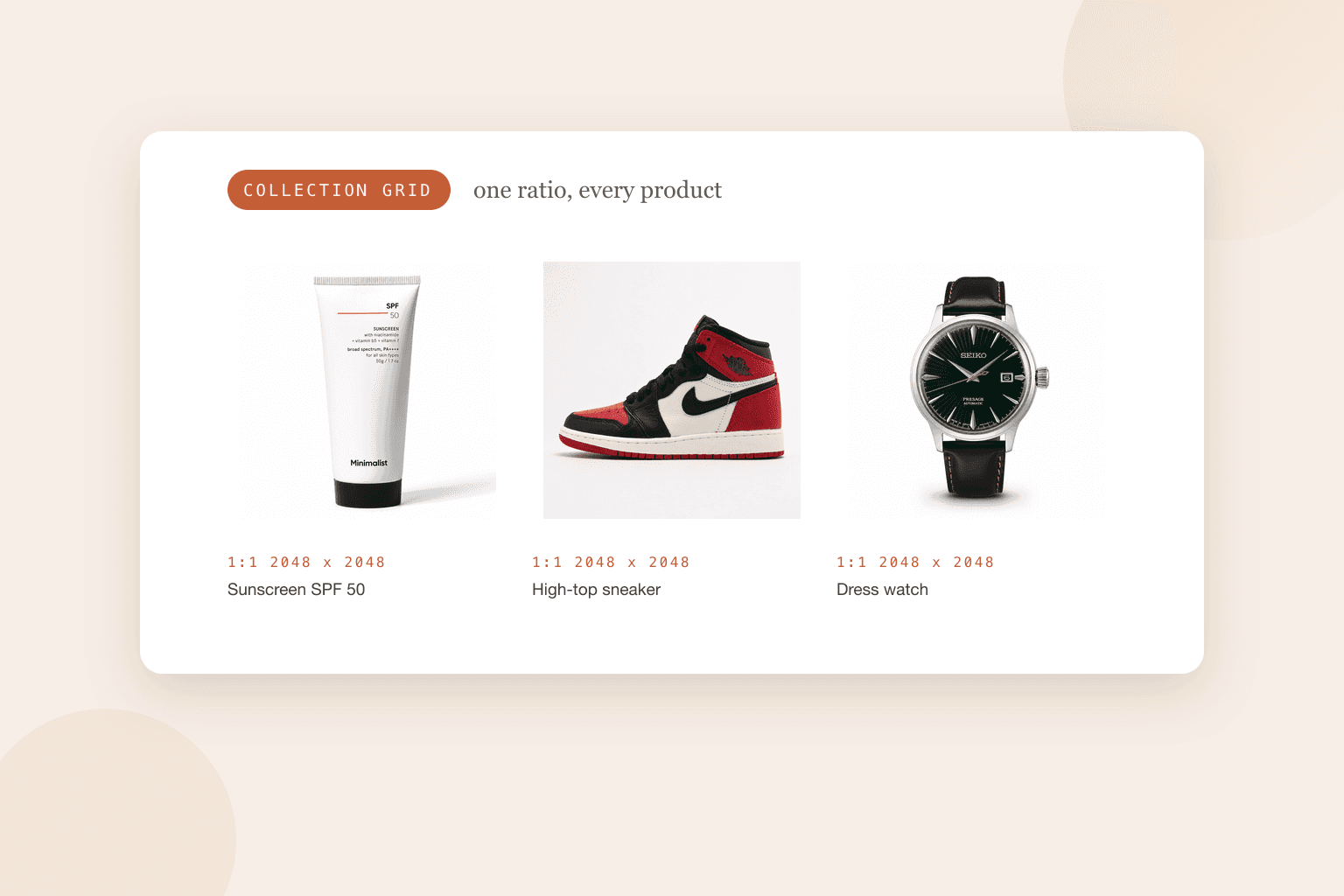 Three product photos shown as an even Shopify collection grid: a sunscreen tube, a high-top sneaker and a dress watch, all squared to the same size