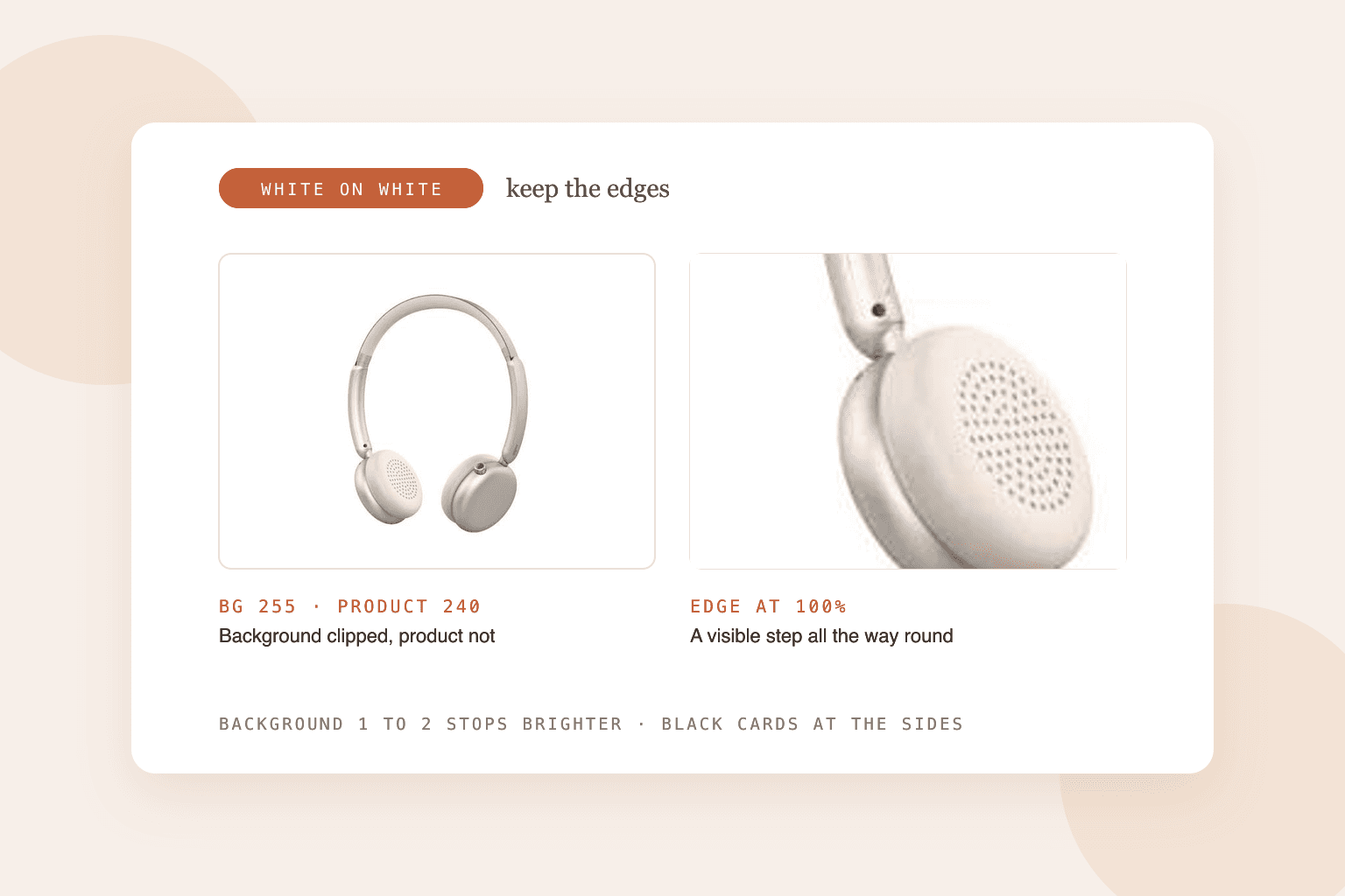 Cream wireless headphones on a pure white background with their edges still defined, labelled 255 for the background and about 240 for the product, with a close-up of the ear cup edge